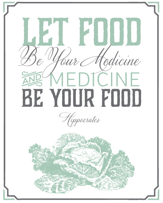 Let Food Be Your Medicine and Medicine be your food - Hippocrates | Wiley Valentine